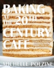 Baking at the 20th Century Cafe : Iconic European Desserts from Linzer Torte to Honey Cake - Book