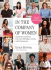 In the Company of Women : Inspiration and Advice from over 100 Makers, Artists, and Entrepreneurs - Book