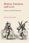 Motion, Emotion, and Love : The Nature of Artistic Performance - Book