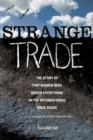 Strange Trade : The Story of Two Women Who Risked Everything in the International Drug Trade - Book