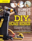 Beginner's Guide to DIY : Essential DIY Techniques for the First Timer - Book