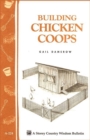 Building Chicken Coops : Storey Country Wisdom Bulletin A-224 - Book
