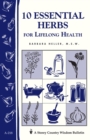 10 Essential Herbs for Lifelong Health : Storey Country Wisdom Bulletin A-218 - Book