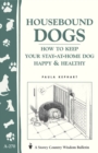 Housebound Dogs: How to Keep Your Stay-at-Home Dog Happy & Healthy : (Storey's Country Wisdom Bulletin A-270) - Book