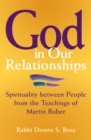 God in Our Relationships : Spirituality Between People from the Teachings of Martin Buber - Book