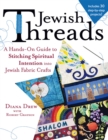 Jewish Threads : A Hands-On Guide to Stitching Spiritual Intention into Jewish Fabric Crafts - eBook