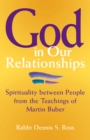 God in Our Relationships : Spirituality Between People from the Teachings of Martin Buber - eBook