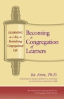 Becoming a Congregation of Learners : Learning as a Key to Revitalizing Congregational Life - eBook