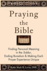 Praying the Bible : Finding Personal Meaning in the Siddur, Ending Boredom & Making Each Prayer Experience Unique - Book