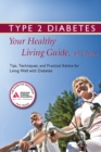 Type 2 Diabetes: Your Healthy Living Guide : Tips, Techniques, and Practical Advice for Living Well with Diabetes - eBook