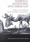 Marvels, Monsters, and Miracles : Studies in the Medieval and Early Modern Imaginations - Book
