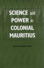 Science and Power in Colonial Mauritius - Book