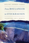 From Boulanger to Stockhausen : Interviews and a Memoir - eBook