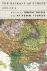The Balkans as Europe, 1821-1914 - Book