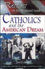 Restless in the Promised Land : Catholics and the American Dream - Book