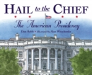 Hail to the Chief : The American Presidency - Book
