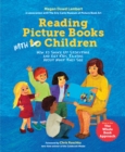 Reading Picture Books with Children : How to Shake Up Storytime and Get Kids Talking about What They See - Book
