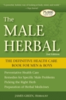 The Male Herbal : The Definitive Health Care Book for Men and Boys - Book