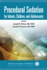 Procedural Sedation for Infants, Children, and Adolescents - Book