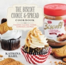 The Biscoff Cookie & Spread Cookbook : Irresistible Cupcakes, Cookies, Confections, and More - Book