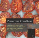 Preserving Everything : Can, Culture, Pickle, Freeze, Ferment, Dehydrate, Salt, Smoke, and Store Fruits, Vegetables, Meat, Milk, and More - Book