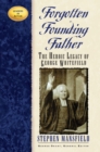 Forgotten Founding Father : The Heroic Legacy of George Whitefield - Book