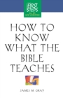 How to Know What the Bible Teaches : First Steps for the New Christian - Book