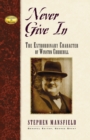 Never Give In : The Extraordinary Character of Winston Churchill - Book