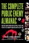 The Complete Public Enemy Almanac : New Facts and Features on the People, Places, and Events of the Gangsters and Outlaw Era: 1920-1940 - Book