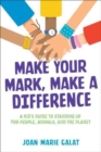 Make Your Mark, Make a Difference : A Kid's Guide to Standing Up for People, Animals, and the Planet - Book