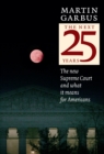 The Next 25 Years : The New Supreme Court and What It Means for Americans - Book