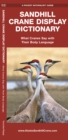 Sandhill Crane Display Dictionary : What Cranes Say With Their Body Language - Book
