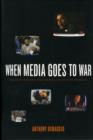 When Media Goes to War : Hegemonic Discourse, Public Opinion, and the Limits of Dissent - Book