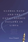 Global NATO and the Catastrophic Failure in Libya - eBook