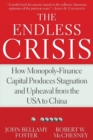 The Endless Crisis : How Monopoly-Finance Capital Produces Stagnation and Upheaval from the USA to China - Book