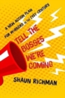 Tell the Bosses We're Coming : A New Action Plan for Workers in the Twenty-first Century - Book
