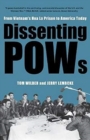 Dissenting POWs: : From Vietnam's Hoa Lo Prison to America Today - Book