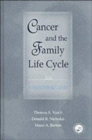 Cancer and the Family Life Cycle : A Practitioner's Guide - Book