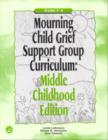 Mourning Child Grief Support Group Curriculum : Middle Childhood Edition: Grades 3-6 - Book