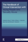 The Handbook of Clinical Intervention with Young People who Sexually Abuse - Book