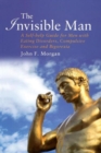 The Invisible Man : A Self-help Guide for Men With Eating Disorders, Compulsive Exercise and Bigorexia - Book