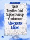 Teens Together Grief Support Group Curriculum : Adolescence Edition: Grades 7-12 - Book