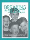 Breaking the Silence : A Guide to Helping Children with Complicated Grief - Suicide, Homicide, AIDS, Violence and Abuse - Book