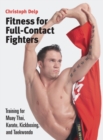 Fitness for Full-Contact Fighters : Training for Muay Thai, Karate, Kickboxing, and Taekwondo - Book