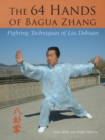 The 64 Hands of Bagua Zhang : Fighting Techniques of Liu Dekuan - Book