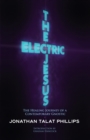 The Electric Jesus : The Healing Journey of a Contemporary Gnostic - Book