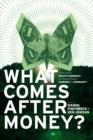 What Comes After Money? : Essays from Reality Sandwich on Transforming Currency and Community - eBook