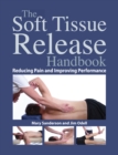 Soft Tissue Release Handbook : Reducing Pain and Improving Performance - Book