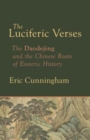 Luciferic Verses : The Daodejing and the Chinese Roots of Esoteric History - Book