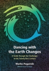 Dancing with the Earth Changes : A Guide through the Challenges of the Twenty-first Century - Book